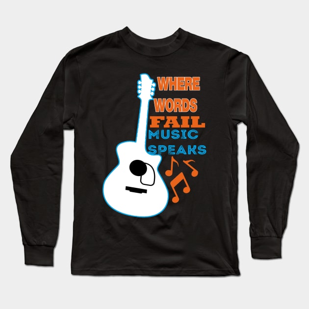 where words fail music speaks guitar | music lovers and dance | pop song Long Sleeve T-Shirt by stylechoc